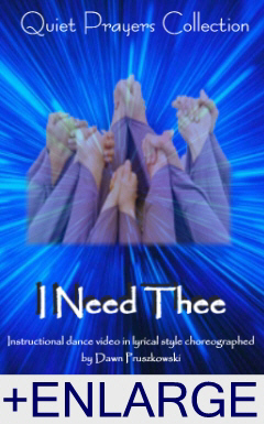 I Need Thee - lyrical worship dance instruction video